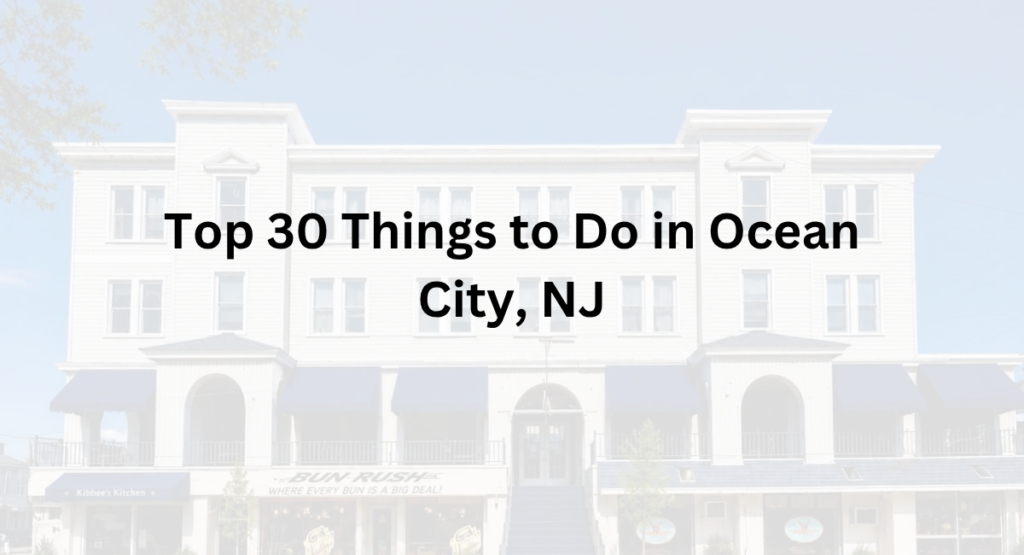 Top 30 Things to Do in Ocean City, NJ